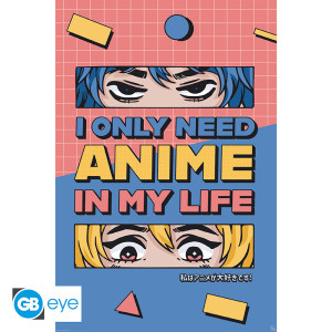 GB EYE DESIGNS - Poster Maxi 91.5x61 - All I need is Anime*